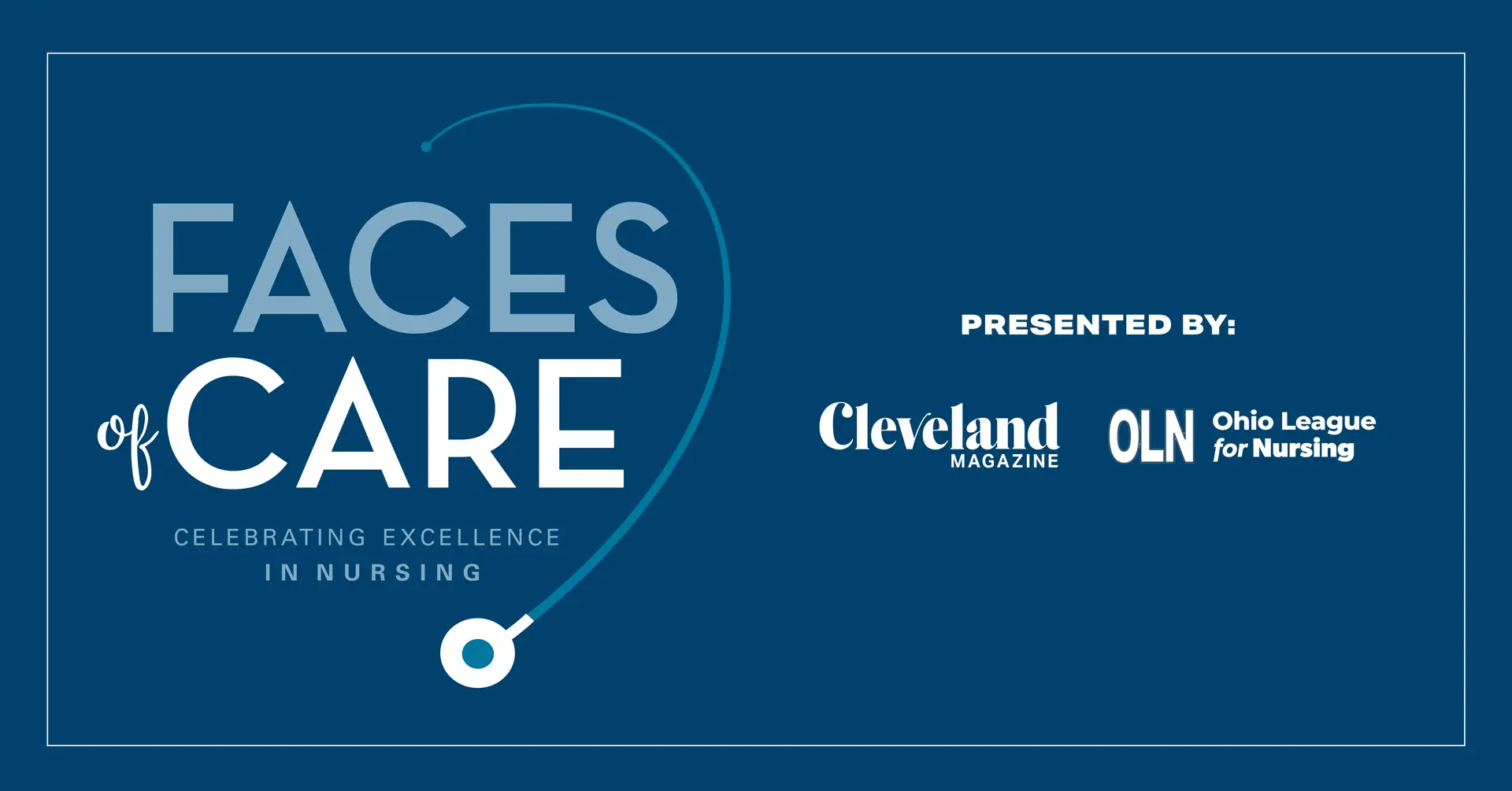 Faces of Care - Celebrating Excellence in Nursing - 2025 Faces of Care Gala - June 21, 2025 - 6-10pm - Embassy Suites Independence - Presented by Cleveland Magazine & the Ohio League for Nursing